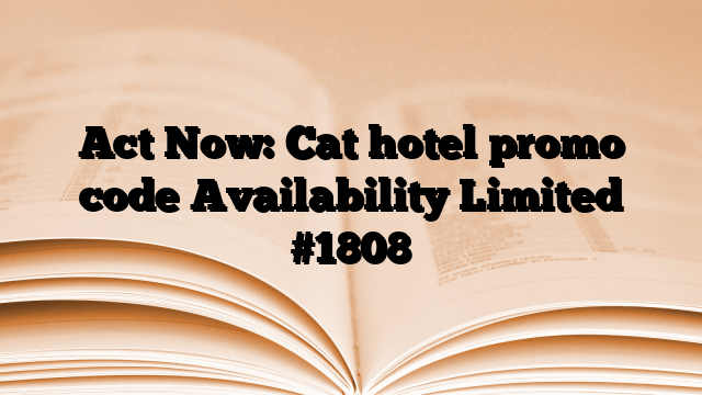 Act Now: Cat hotel promo code Availability Limited