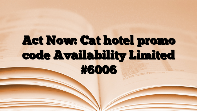 Act Now: Cat hotel promo code Availability Limited