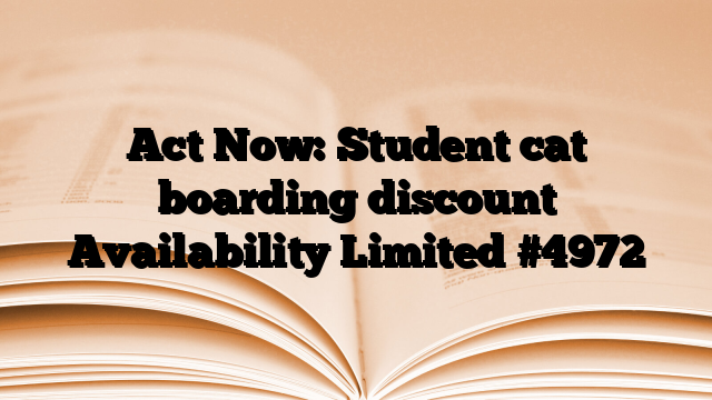 Act Now: Student cat boarding discount Availability Limited