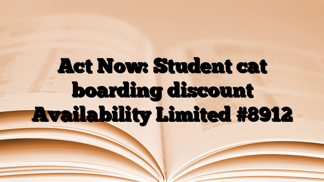 Act Now: Student cat boarding discount Availability Limited