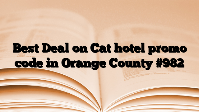 Best Deal on Cat hotel promo code in Orange County