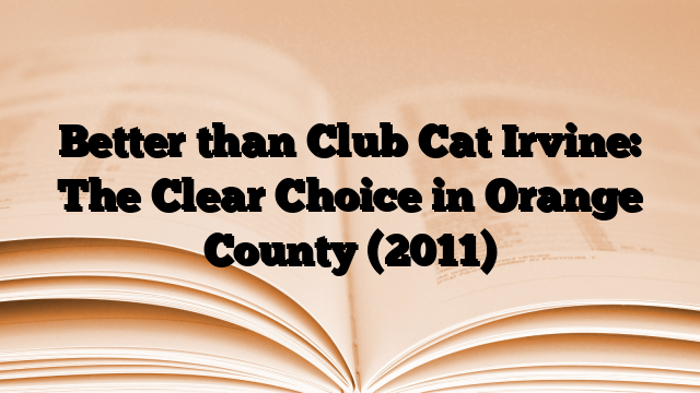Better than Club Cat Irvine: The Clear Choice in Orange County
