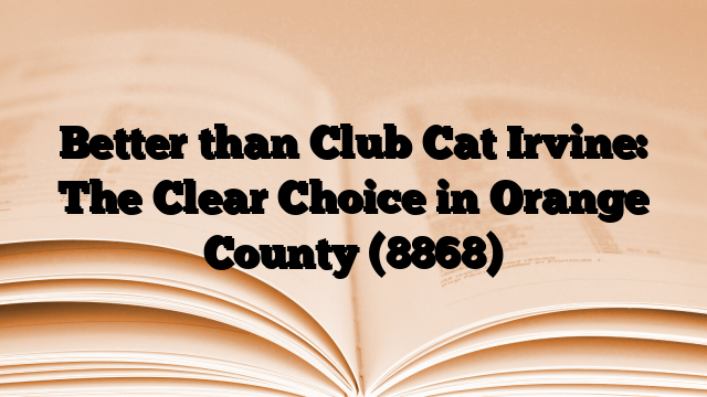 Better than Club Cat Irvine: The Clear Choice in Orange County