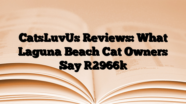 CatsLuvUs Reviews: What Laguna Beach Cat Owners Say