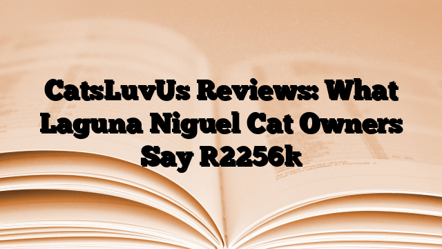 CatsLuvUs Reviews: What Laguna Niguel Cat Owners Say