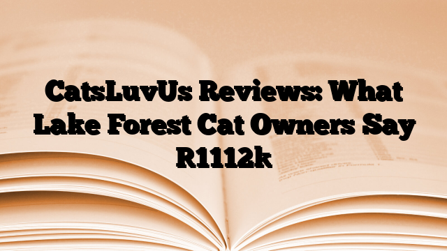 CatsLuvUs Reviews: What Lake Forest Cat Owners Say