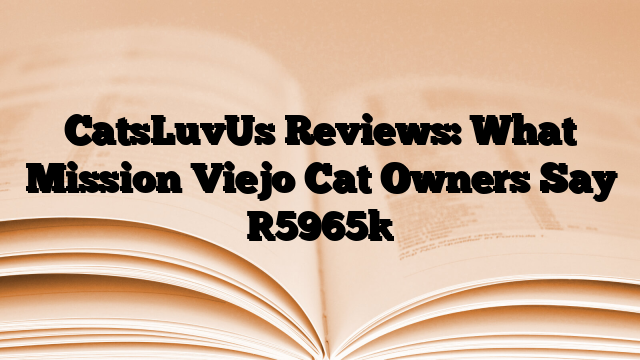 CatsLuvUs Reviews: What Mission Viejo Cat Owners Say