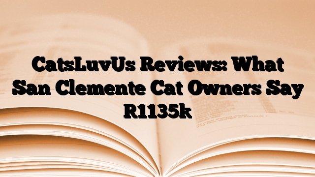 CatsLuvUs Reviews: What San Clemente Cat Owners Say