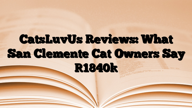 CatsLuvUs Reviews: What San Clemente Cat Owners Say