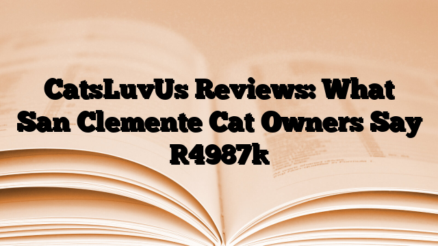 CatsLuvUs Reviews: What San Clemente Cat Owners Say