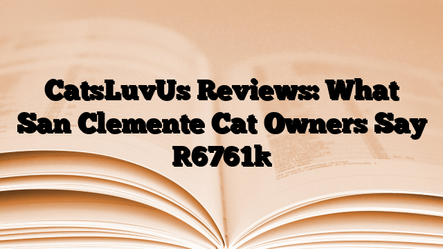 CatsLuvUs Reviews: What San Clemente Cat Owners Say
