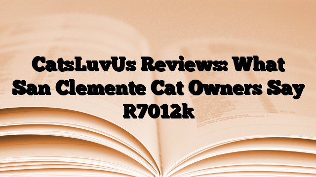 CatsLuvUs Reviews: What San Clemente Cat Owners Say