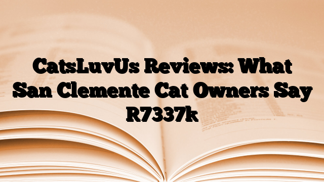 CatsLuvUs Reviews: What San Clemente Cat Owners Say