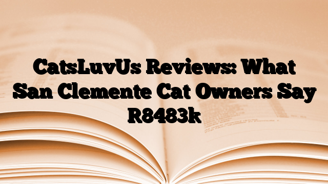 CatsLuvUs Reviews: What San Clemente Cat Owners Say