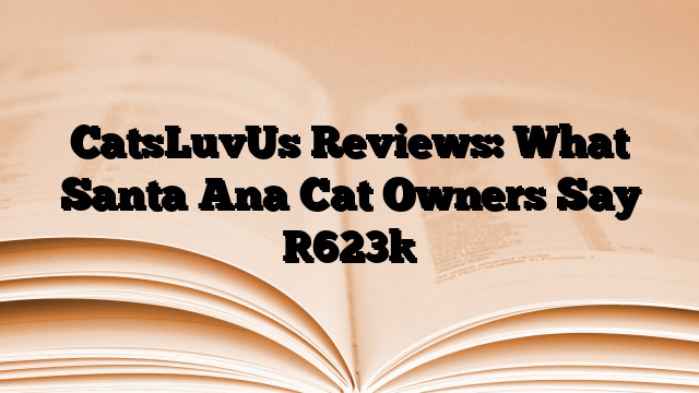 CatsLuvUs Reviews: What Santa Ana Cat Owners Say