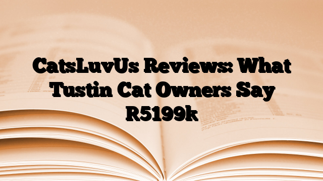 CatsLuvUs Reviews: What Tustin Cat Owners Say