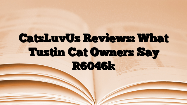 CatsLuvUs Reviews: What Tustin Cat Owners Say