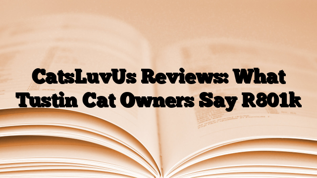 CatsLuvUs Reviews: What Tustin Cat Owners Say