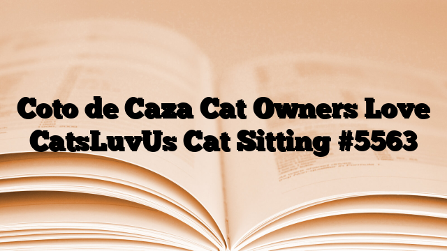 Coto de Caza Cat Owners Love CatsLuvUs Cat Sitting