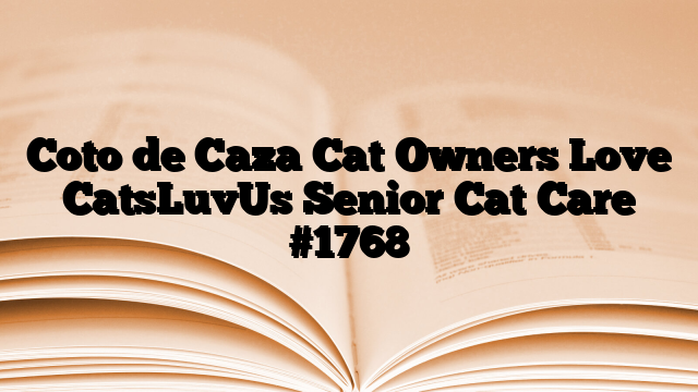 Coto de Caza Cat Owners Love CatsLuvUs Senior Cat Care