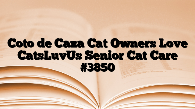 Coto de Caza Cat Owners Love CatsLuvUs Senior Cat Care