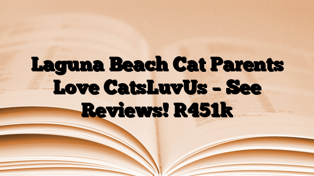 Laguna Beach Cat Parents Love CatsLuvUs – See Reviews!