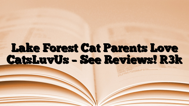 Lake Forest Cat Parents Love CatsLuvUs – See Reviews! [3]