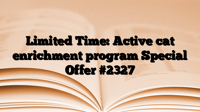 Limited Time: Active cat enrichment program Special Offer