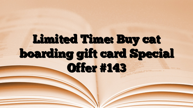 Limited Time: Buy cat boarding gift card Special Offer