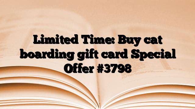 Limited Time: Buy cat boarding gift card Special Offer