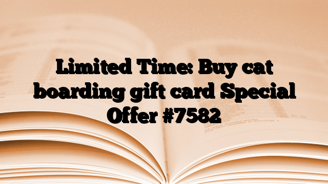 Limited Time: Buy cat boarding gift card Special Offer