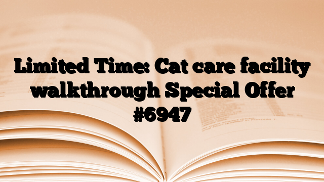 Limited Time: Cat care facility walkthrough Special Offer