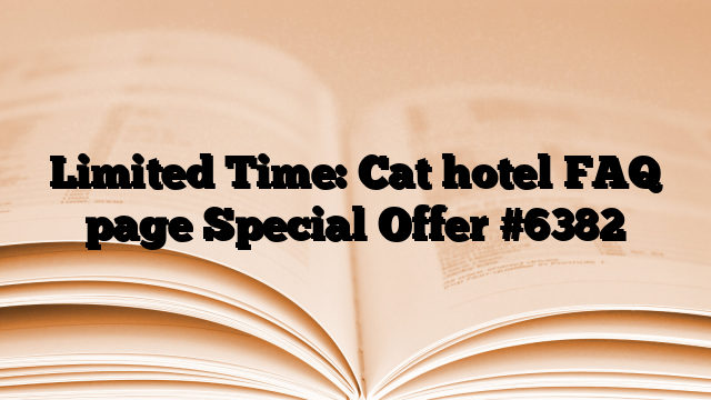 Limited Time: Cat hotel FAQ page Special Offer