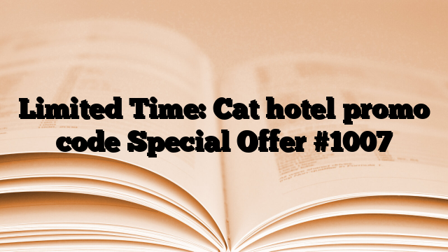 Limited Time: Cat hotel promo code Special Offer