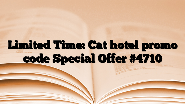 Limited Time: Cat hotel promo code Special Offer