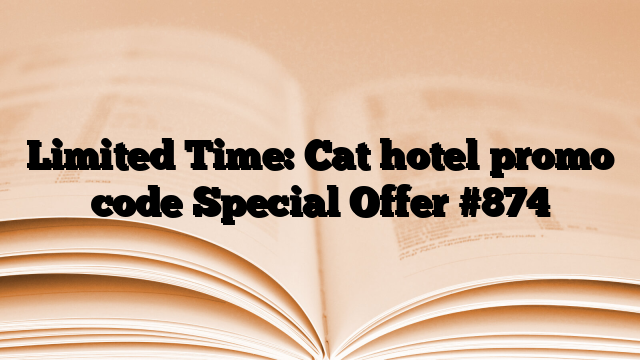 Limited Time: Cat hotel promo code Special Offer