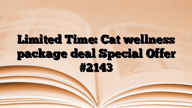 Limited Time: Cat wellness package deal Special Offer