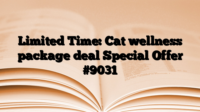 Limited Time: Cat wellness package deal Special Offer