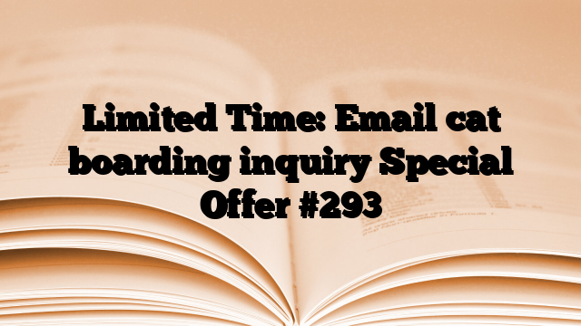 Limited Time: Email cat boarding inquiry Special Offer