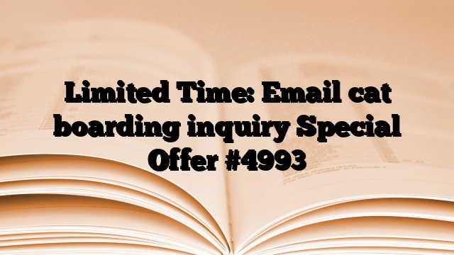 Limited Time: Email cat boarding inquiry Special Offer