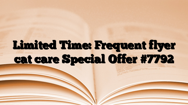 Limited Time: Frequent flyer cat care Special Offer
