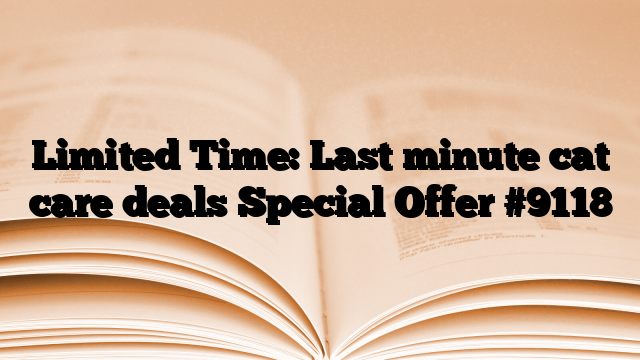 Limited Time: Last minute cat care deals Special Offer