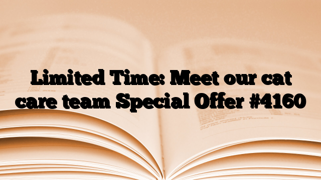 Limited Time: Meet our cat care team Special Offer