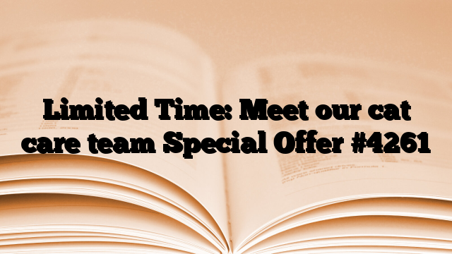 Limited Time: Meet our cat care team Special Offer