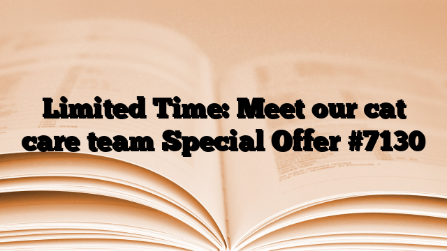 Limited Time: Meet our cat care team Special Offer