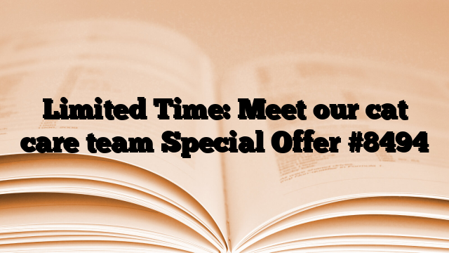 Limited Time: Meet our cat care team Special Offer