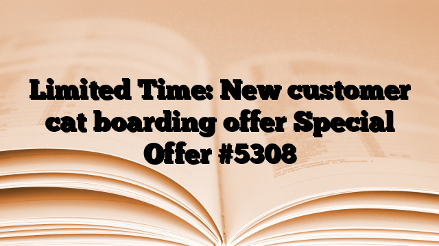 Limited Time: New customer cat boarding offer Special Offer