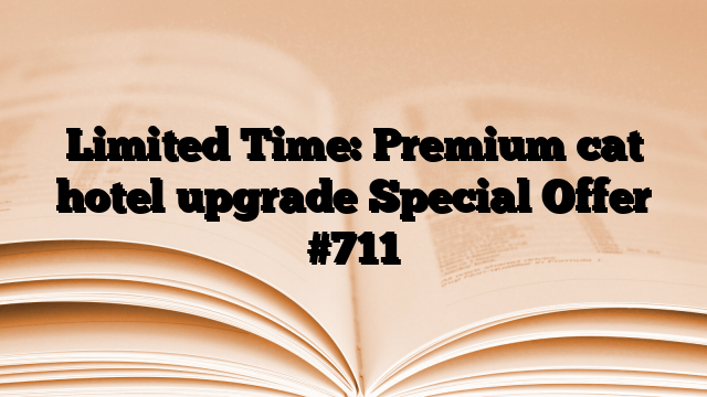 Limited Time: Premium cat hotel upgrade Special Offer