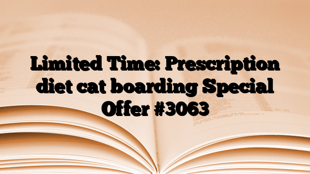 Limited Time: Prescription diet cat boarding Special Offer