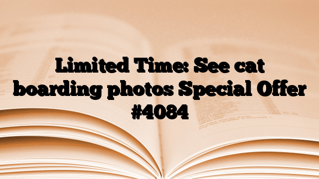 Limited Time: See cat boarding photos Special Offer